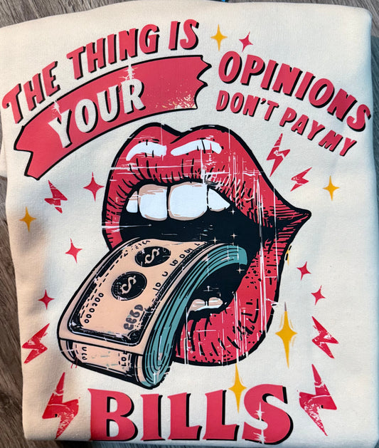 The thing is your opinions don’t pay my bills💋