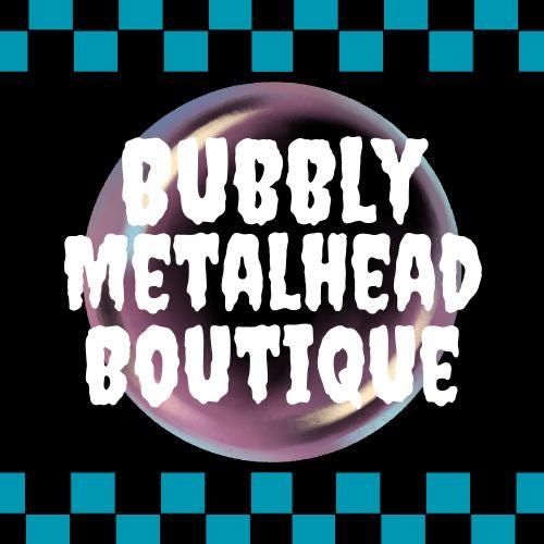 Bubbly Metalhead Boutique